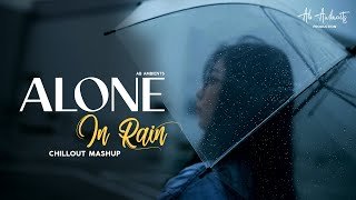 Alone In Rain Mashup AB AMBIENTS