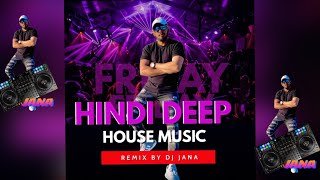 HINDI DEEP HOUSE (DJ JANA REMIX)