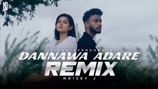 Dannawa Adare Remix Uvindu Ayshcharya ft Dilu Beats NOIZEY J