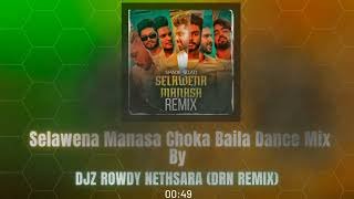 Selawena Manasa Choka Baila Dance Mix By Djz Rowdy Nethsara (DRN Remix)