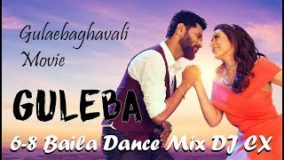 Guleba 6-8 Baila Dance Mix DJ CX - Gulaebaghavali Movie Song