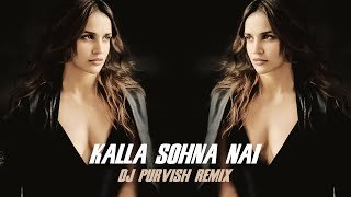 KALLA SOHNA NAI (REMIX) DJ PURVISH