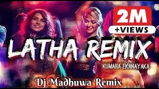 Latha Remix Baila Remix Kumara Ekanayake DJ MADHUWA REMIX