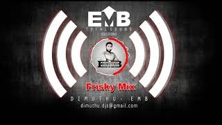 Frisky Mix-DIMUTHU EMB