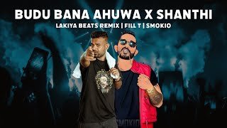 Budu Bana Ahuwa X Shanthi Remix Lakiya Remix