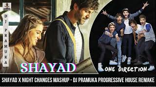 Shayad X Night Changes Mashup DJ Pramuka Progressive House Remake