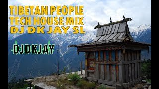 Tibetan People Tech House Mix DJ Dk JaY