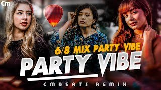 CM Beats Party Vibes 6-8 Dj Nonstop (CMBeats Remix)