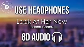 Selena Gomez Look At Her Now (8D AUDIO)