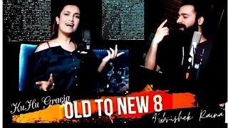 Old To New 8 KuHu Gracia Abhishek Raina Bollywood Romantic Songs