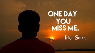 One Day You Miss Me