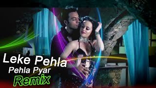 Leke Pehla Pehla Pyar Remix Dj Kalpana & Dj Rion