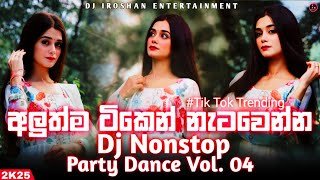 Party Dance Nonstop Vol 04 Choka Mix 2025 New Song Dj Iroshan