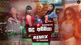 Sudu Ammiya (Mash Up Remix) (Wasthi) DJ Shadow SL