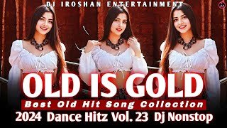 2024 Dance Hitz Vol. 23 (Old Hit Songs) Dj Nonstop Dj Iroshan DND