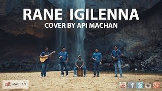 Rane Igilenna cover by Api Machan