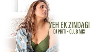 Yeh Ek Zindagi Club Mix DJ Priti Monica O My Darling