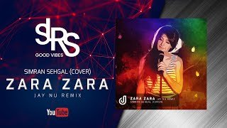 Simran Sehgal (Cover) Zara Zara (Jay NU Remix)