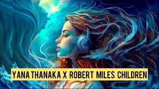 YANA THANAKA X ROBERT MILES CHILDREN REMIX JANA