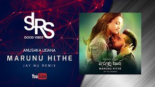 Anushka Udana Marunu Hithe (Jay NU Remix)