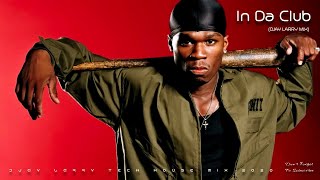 50 Cent - In Da Club (Djay Larry Tech Edit)