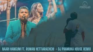 Naari Hangum ft Ruwan Hettiarachchi DJ Pramuka House Remix