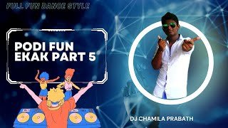 Podi Fun Ekak Part 5 DJ Chamila