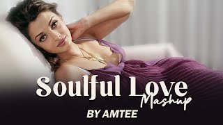 Soulful Love Mashup Amtee
