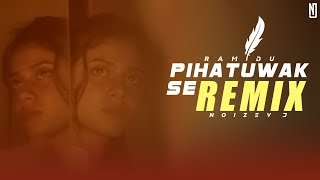 Pihatuwak Se Remix Ramidu Themiya Thejan NOIZEY J