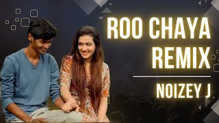 Roo Chaya Remix NOIZEY J