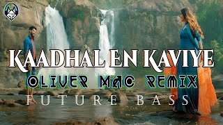 Kaadhal En Kaviye Oliver Mac Remix