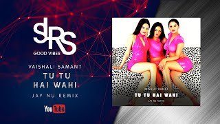 Tu Tu Hai Wahi (Jay NU Remix) Vaishali Samant