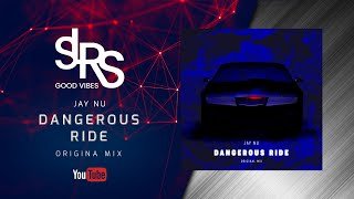 Dangerous Ride (Original Mix) Jay NU