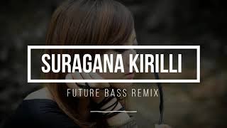 Suragana Kirilli Future Bass Remix Kyrex Beatz