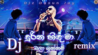 Durin Hinda Ma Lovely Dj Remix Djz Dasun Jay