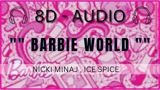 Nicki Minaj n Ice Spice Barbie World 8D AUDIO