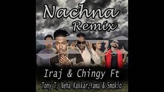 Nachna (LaSh Edit) Iraj & Chingy Ft Tony T Neha Kakkar Yama Smokio
