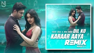 Dil Ko Karaar Aaya Yasser Desai Neha Kakkar (NOIZEY J Remix)